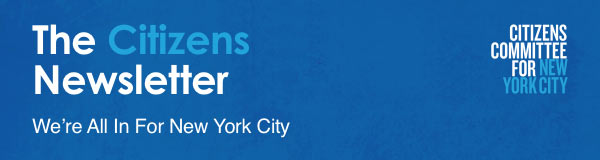 The Citizens Committee for New York City Newsletter: We're All In for New York City